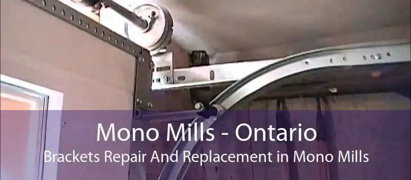 Mono Mills - Ontario Brackets Repair And Replacement in Mono Mills