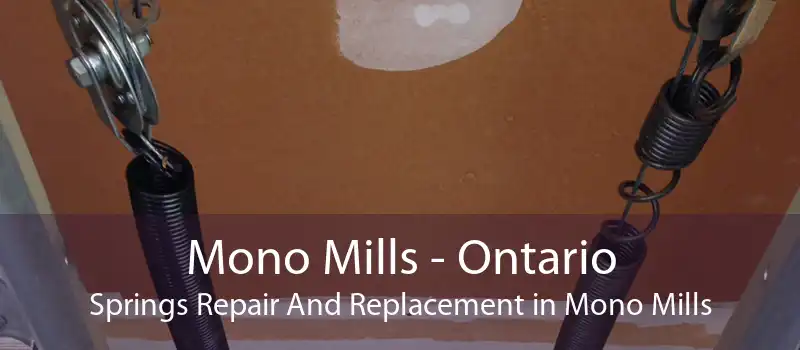 Mono Mills - Ontario Springs Repair And Replacement in Mono Mills