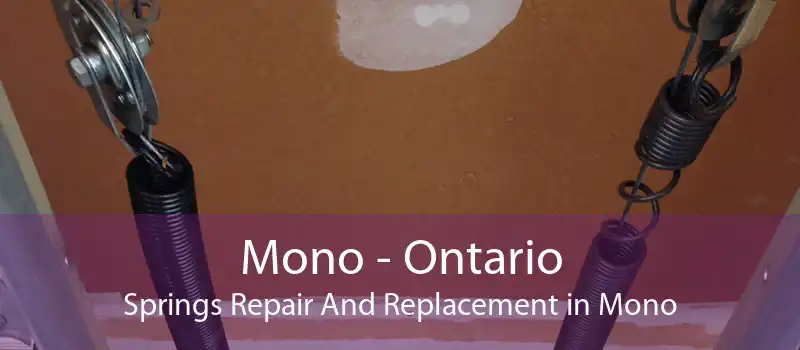 Mono - Ontario Springs Repair And Replacement in Mono