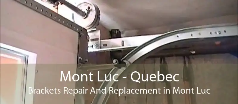 Mont Luc - Quebec Brackets Repair And Replacement in Mont Luc