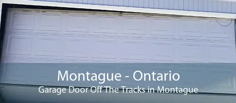 Montague - Ontario Garage Door Off The Tracks in Montague