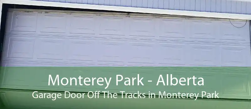 Monterey Park - Alberta Garage Door Off The Tracks in Monterey Park