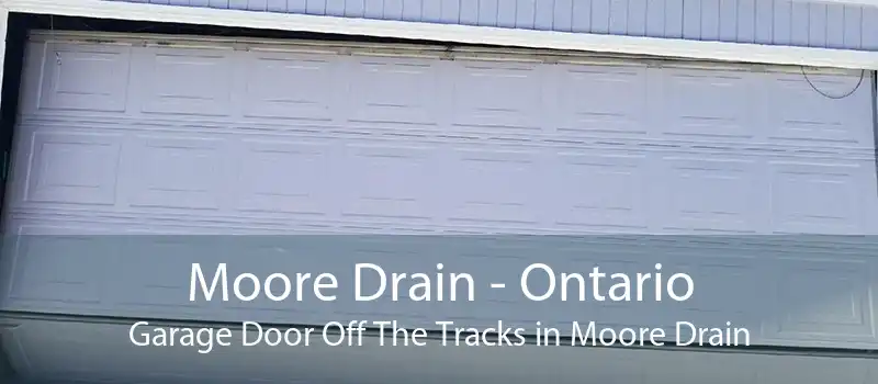 Moore Drain - Ontario Garage Door Off The Tracks in Moore Drain