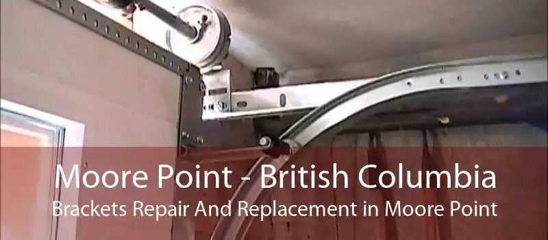 Moore Point - British Columbia Brackets Repair And Replacement in Moore Point