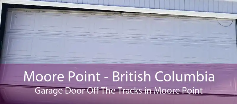 Moore Point - British Columbia Garage Door Off The Tracks in Moore Point