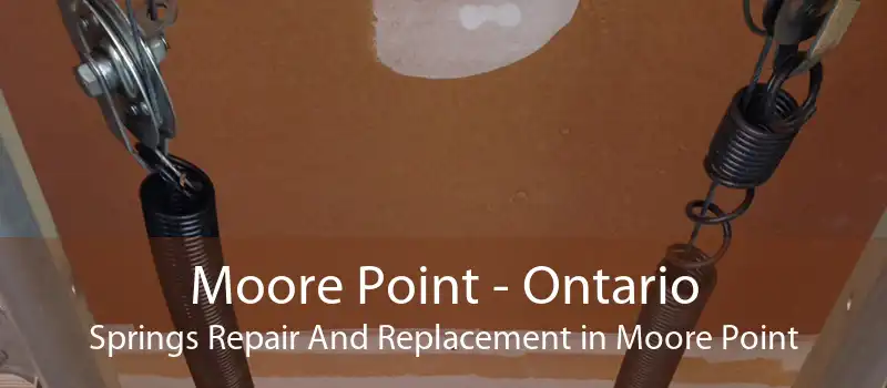 Moore Point - Ontario Springs Repair And Replacement in Moore Point