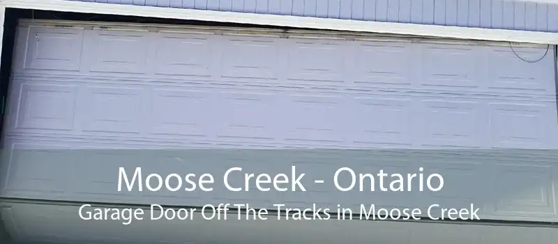 Moose Creek - Ontario Garage Door Off The Tracks in Moose Creek