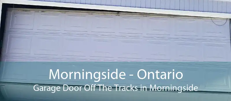 Morningside - Ontario Garage Door Off The Tracks in Morningside