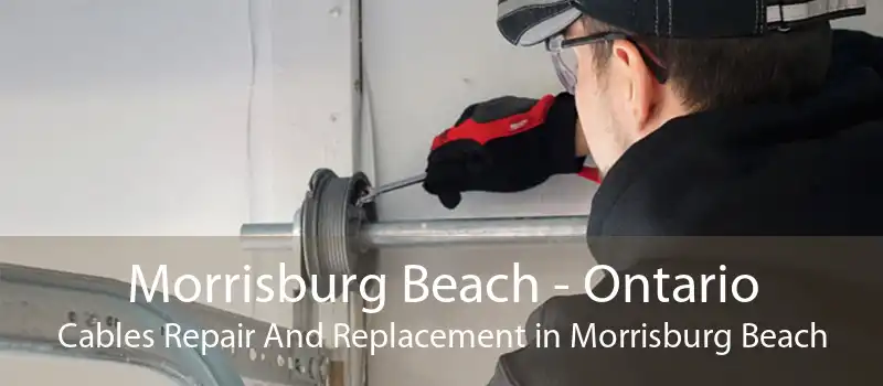 Morrisburg Beach - Ontario Cables Repair And Replacement in Morrisburg Beach