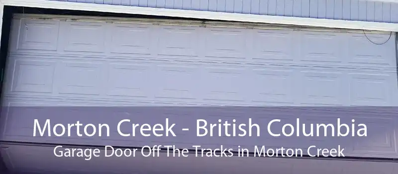 Morton Creek - British Columbia Garage Door Off The Tracks in Morton Creek