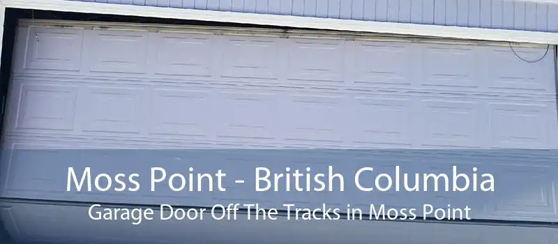 Moss Point - British Columbia Garage Door Off The Tracks in Moss Point