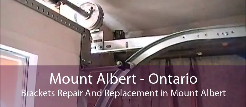 Mount Albert - Ontario Brackets Repair And Replacement in Mount Albert