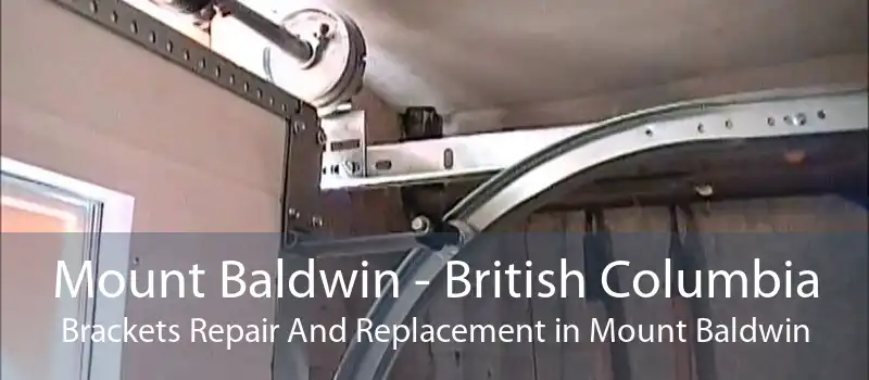 Mount Baldwin - British Columbia Brackets Repair And Replacement in Mount Baldwin