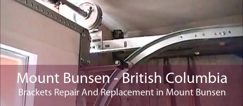 Mount Bunsen - British Columbia Brackets Repair And Replacement in Mount Bunsen