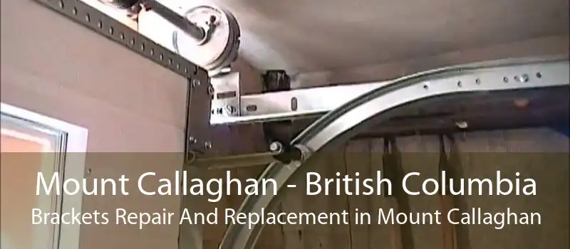 Mount Callaghan - British Columbia Brackets Repair And Replacement in Mount Callaghan