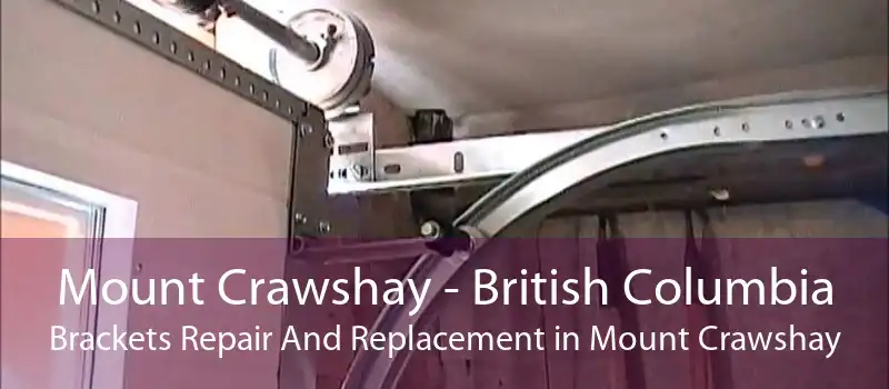 Mount Crawshay - British Columbia Brackets Repair And Replacement in Mount Crawshay