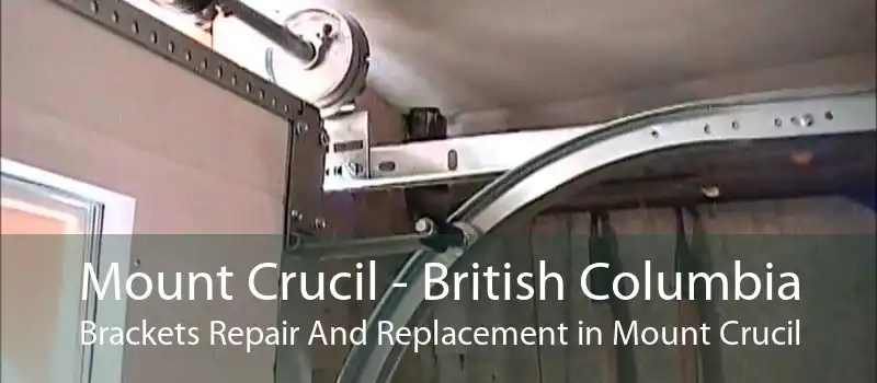 Mount Crucil - British Columbia Brackets Repair And Replacement in Mount Crucil