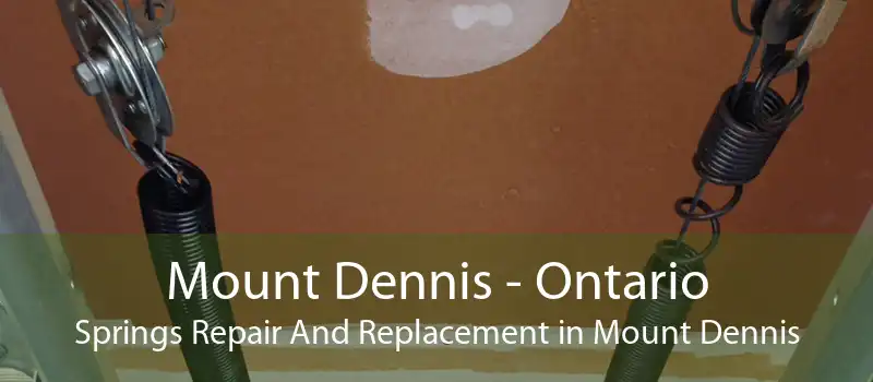 Mount Dennis - Ontario Springs Repair And Replacement in Mount Dennis