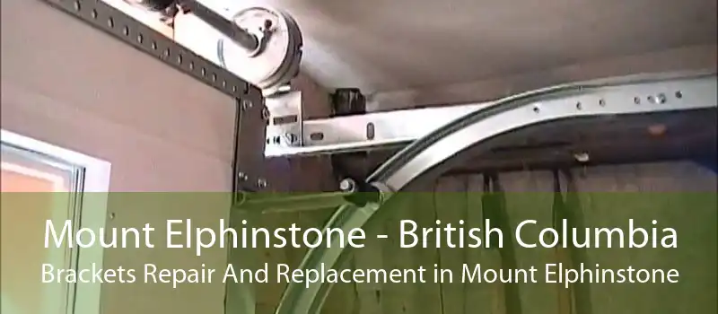 Mount Elphinstone - British Columbia Brackets Repair And Replacement in Mount Elphinstone