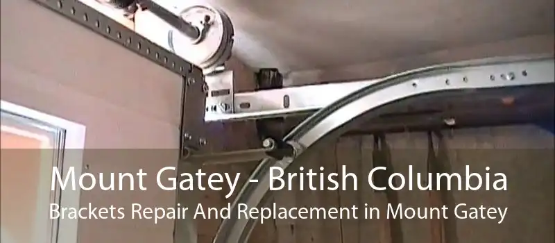 Mount Gatey - British Columbia Brackets Repair And Replacement in Mount Gatey