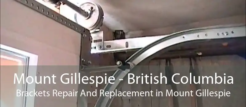 Mount Gillespie - British Columbia Brackets Repair And Replacement in Mount Gillespie