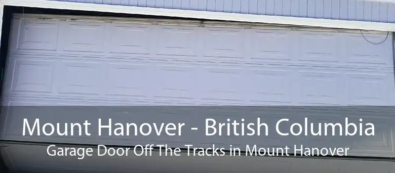 Mount Hanover - British Columbia Garage Door Off The Tracks in Mount Hanover