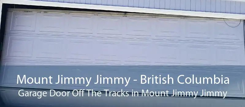 Mount Jimmy Jimmy - British Columbia Garage Door Off The Tracks in Mount Jimmy Jimmy