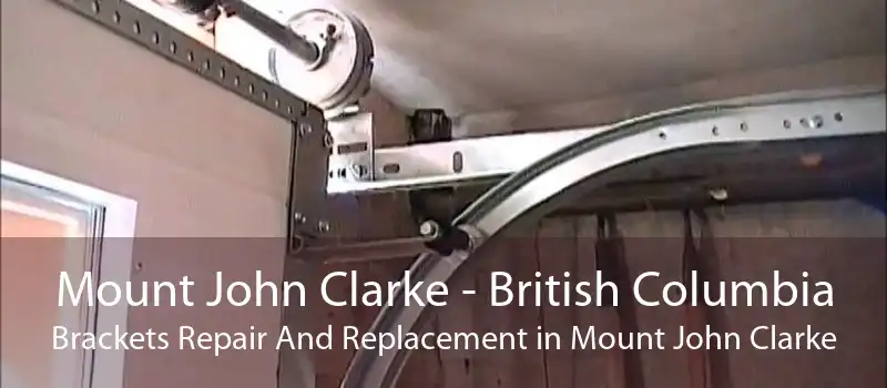 Mount John Clarke - British Columbia Brackets Repair And Replacement in Mount John Clarke