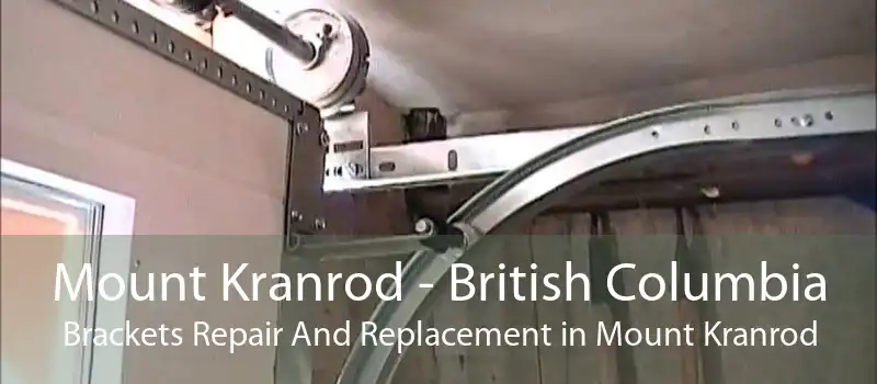 Mount Kranrod - British Columbia Brackets Repair And Replacement in Mount Kranrod