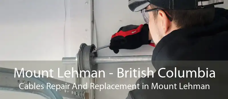 Mount Lehman - British Columbia Cables Repair And Replacement in Mount Lehman