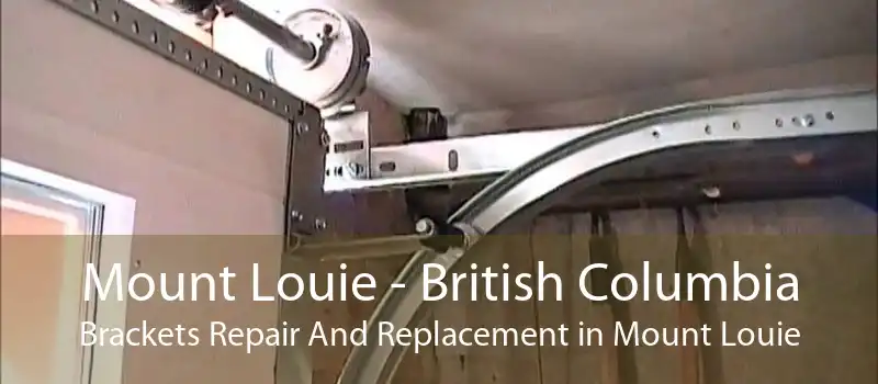 Mount Louie - British Columbia Brackets Repair And Replacement in Mount Louie