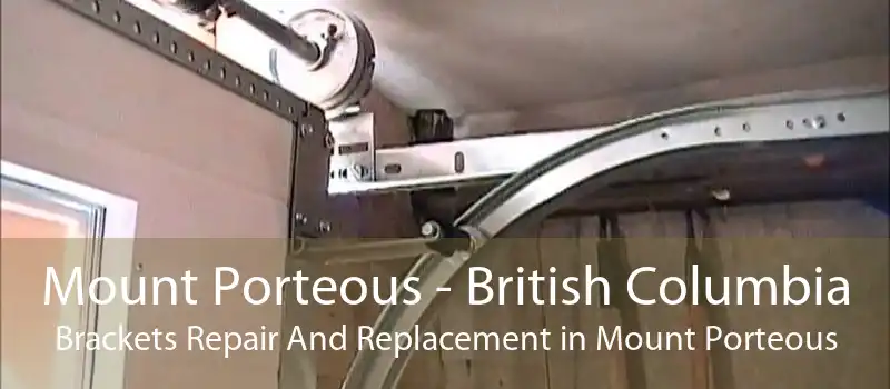 Mount Porteous - British Columbia Brackets Repair And Replacement in Mount Porteous