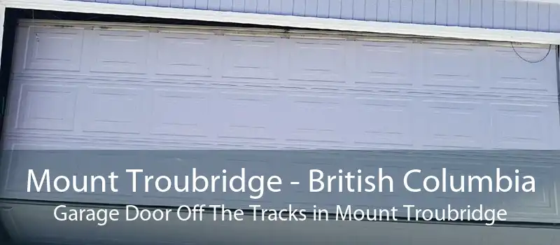 Mount Troubridge - British Columbia Garage Door Off The Tracks in Mount Troubridge