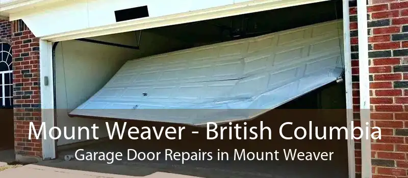Mount Weaver - British Columbia Garage Door Repairs in Mount Weaver