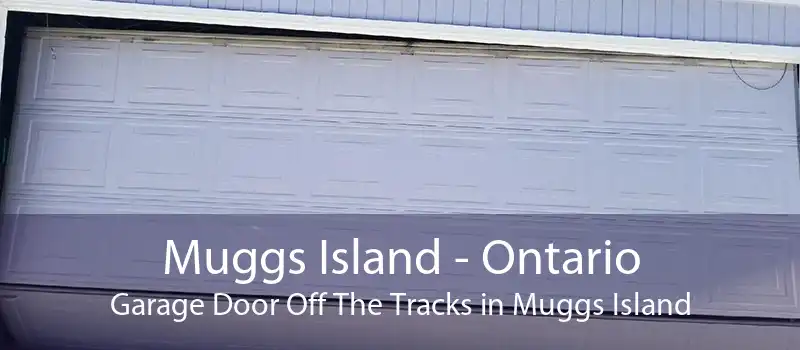 Muggs Island - Ontario Garage Door Off The Tracks in Muggs Island