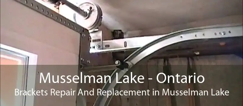 Musselman Lake - Ontario Brackets Repair And Replacement in Musselman Lake