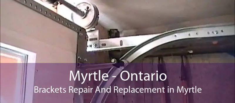 Myrtle - Ontario Brackets Repair And Replacement in Myrtle