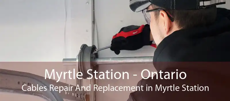 Myrtle Station - Ontario Cables Repair And Replacement in Myrtle Station