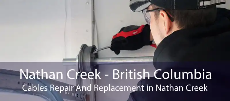 Nathan Creek - British Columbia Cables Repair And Replacement in Nathan Creek