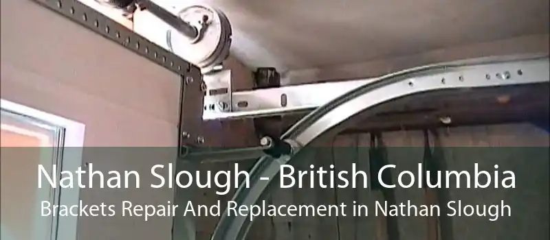 Nathan Slough - British Columbia Brackets Repair And Replacement in Nathan Slough