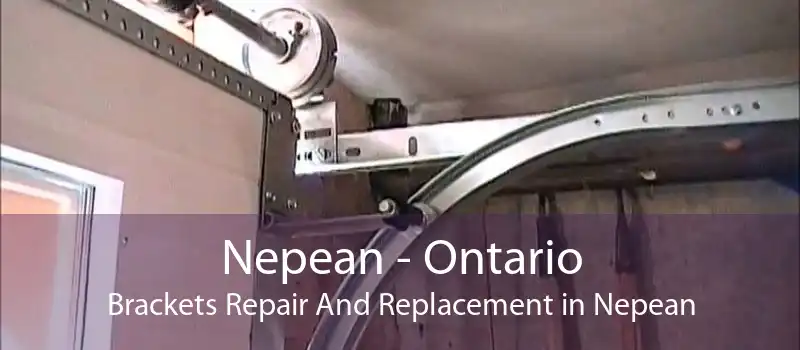 Nepean - Ontario Brackets Repair And Replacement in Nepean