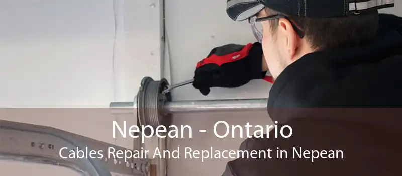 Nepean - Ontario Cables Repair And Replacement in Nepean