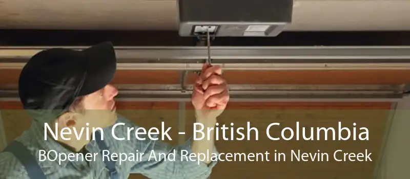 Nevin Creek - British Columbia BOpener Repair And Replacement in Nevin Creek