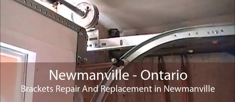 Newmanville - Ontario Brackets Repair And Replacement in Newmanville