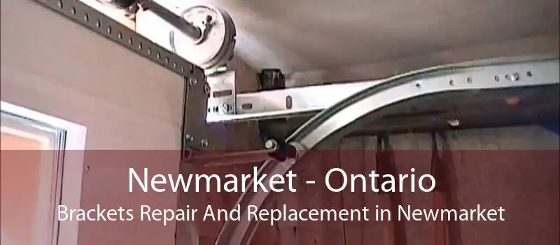 Newmarket - Ontario Brackets Repair And Replacement in Newmarket