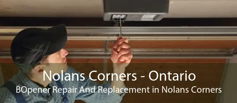 Nolans Corners - Ontario BOpener Repair And Replacement in Nolans Corners