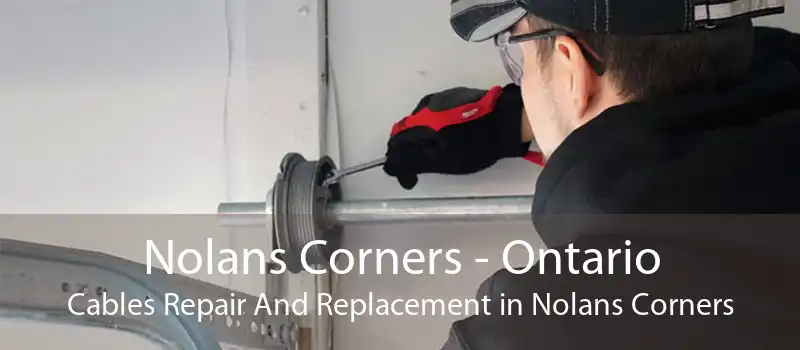 Nolans Corners - Ontario Cables Repair And Replacement in Nolans Corners