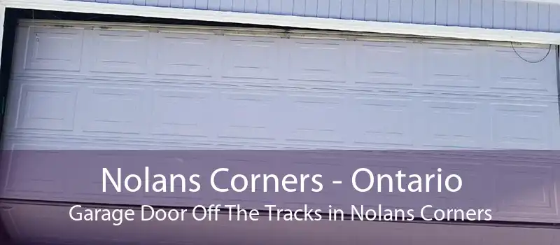Nolans Corners - Ontario Garage Door Off The Tracks in Nolans Corners