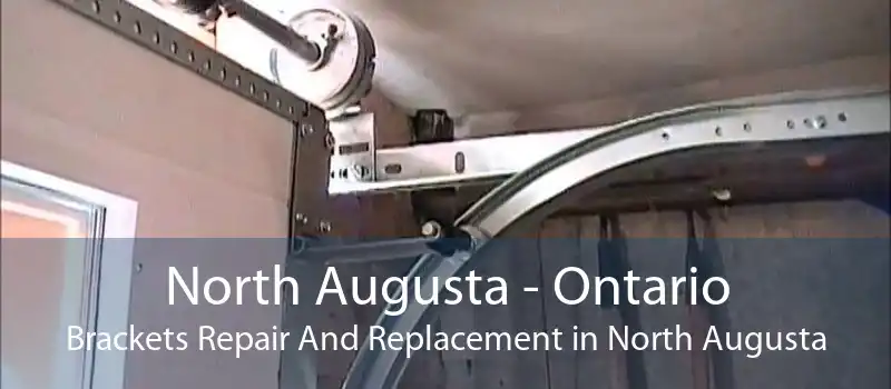 North Augusta - Ontario Brackets Repair And Replacement in North Augusta