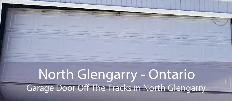 North Glengarry - Ontario Garage Door Off The Tracks in North Glengarry